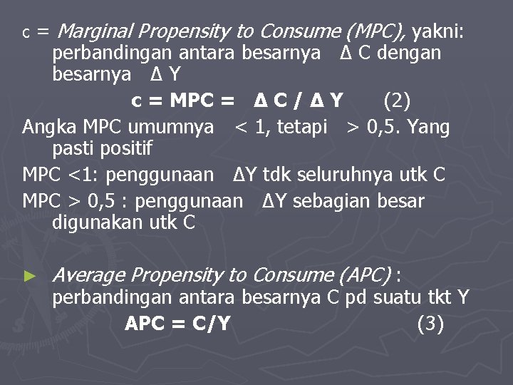 c= Marginal Propensity to Consume (MPC), yakni: ► Average Propensity to Consume (APC) :