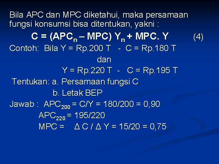 Bila APC dan MPC diketahui, maka persamaan fungsi konsumsi bisa ditentukan, yakni : C