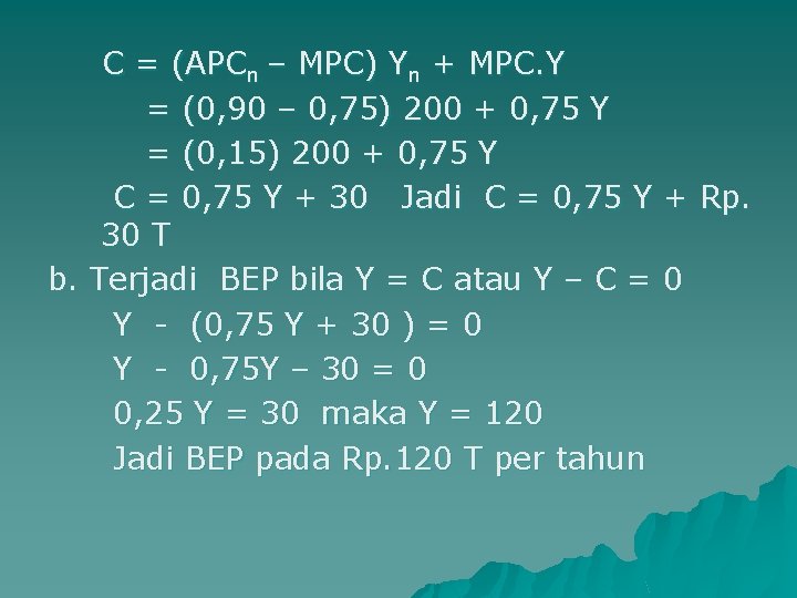 C = (APCn – MPC) Yn + MPC. Y = (0, 90 – 0,