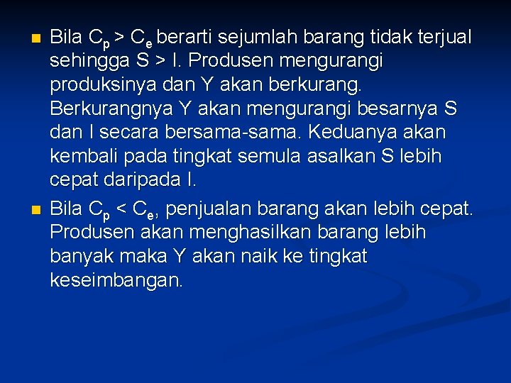 n n Bila Cp > Ce berarti sejumlah barang tidak terjual sehingga S >