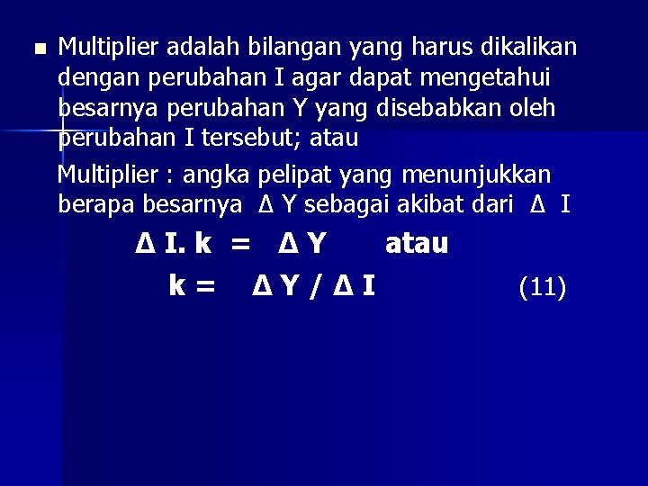 n Multiplier adalah bilangan yang harus dikalikan dengan perubahan I agar dapat mengetahui besarnya