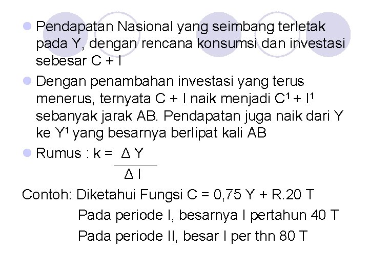l Pendapatan Nasional yang seimbang terletak pada Y, dengan rencana konsumsi dan investasi sebesar l Pendapatan Nasional yang seimbang terletak pada Y, dengan rencana konsumsi dan investasi sebesar