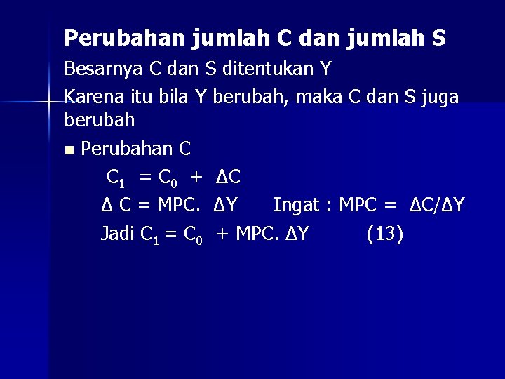 Perubahan jumlah C dan jumlah S Besarnya C dan S ditentukan Y Karena itu