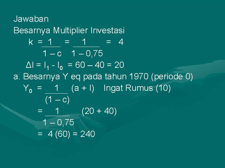 Jawaban Besarnya Multiplier Investasi k = 1 = 4 1 – c 1 –