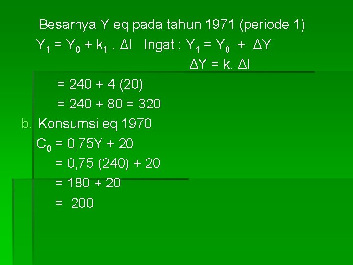 Besarnya Y eq pada tahun 1971 (periode 1) Y 1 = Y 0 + Besarnya Y eq pada tahun 1971 (periode 1) Y 1 = Y 0 +