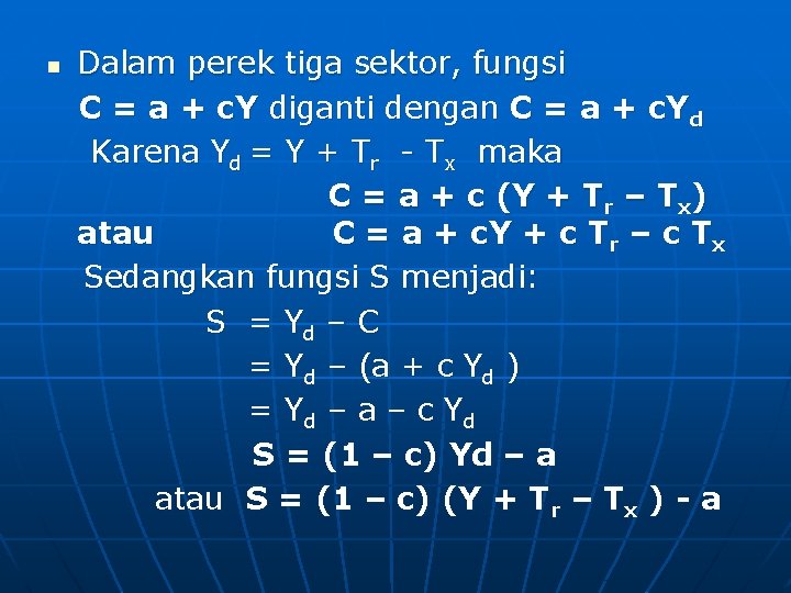 n Dalam perek tiga sektor, fungsi C = a + c. Y diganti dengan