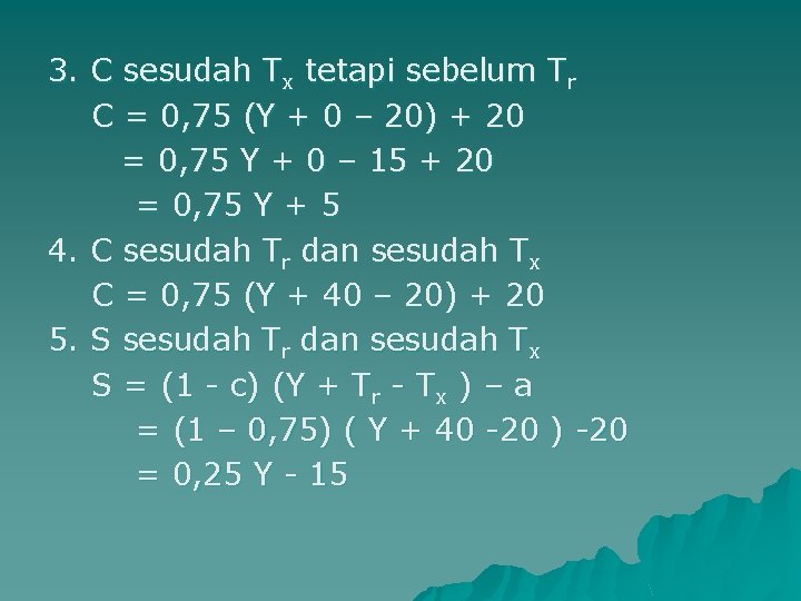 3. C sesudah Tx tetapi sebelum Tr C = 0, 75 (Y + 0