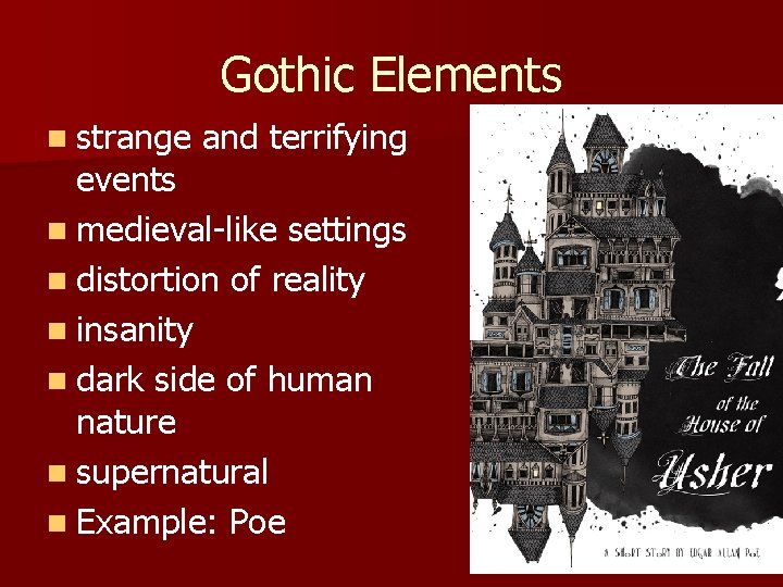 Gothic Elements n strange and terrifying events n medieval-like settings n distortion of reality