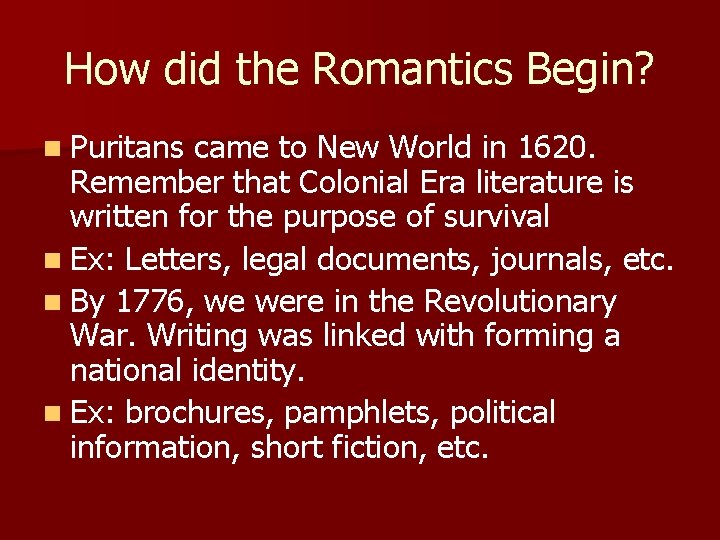 How did the Romantics Begin? n Puritans came to New World in 1620. Remember