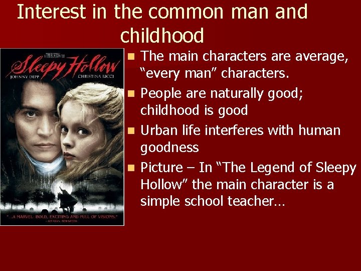 Interest in the common man and childhood n n The main characters are average,