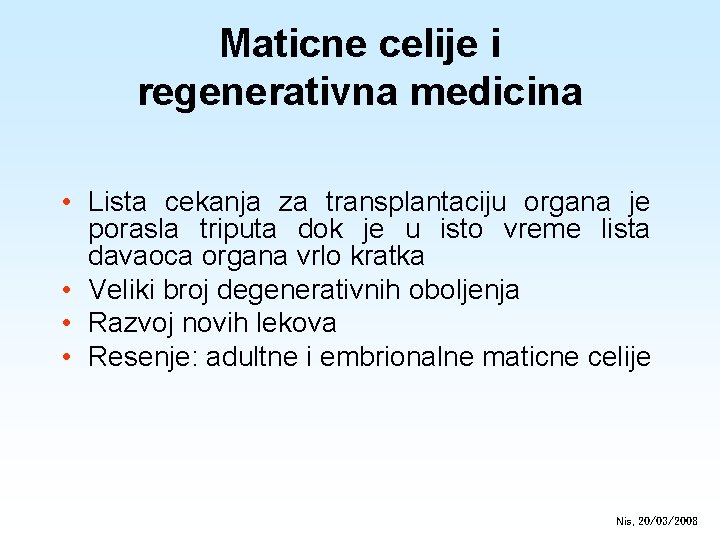 Maticne celije i regenerativna medicina • Lista cekanja za transplantaciju organa je porasla triputa