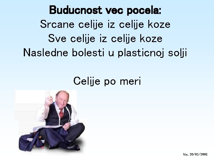 Buducnost vec pocela: Srcane celije iz celije koze Sve celije iz celije koze Nasledne