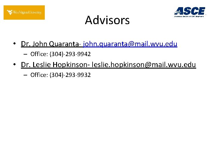 Advisors • Dr. John Quaranta- john. quaranta@mail. wvu. edu – Office: (304)-293 -9942 •