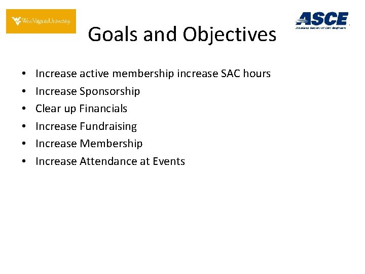 Goals and Objectives • • • Increase active membership increase SAC hours Increase Sponsorship