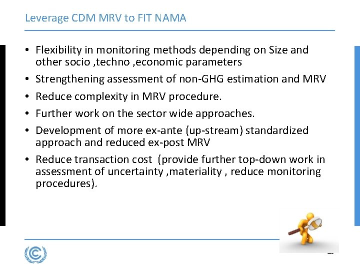 Leverage CDM MRV to FIT NAMA • Flexibility in monitoring methods depending on Size Leverage CDM MRV to FIT NAMA • Flexibility in monitoring methods depending on Size