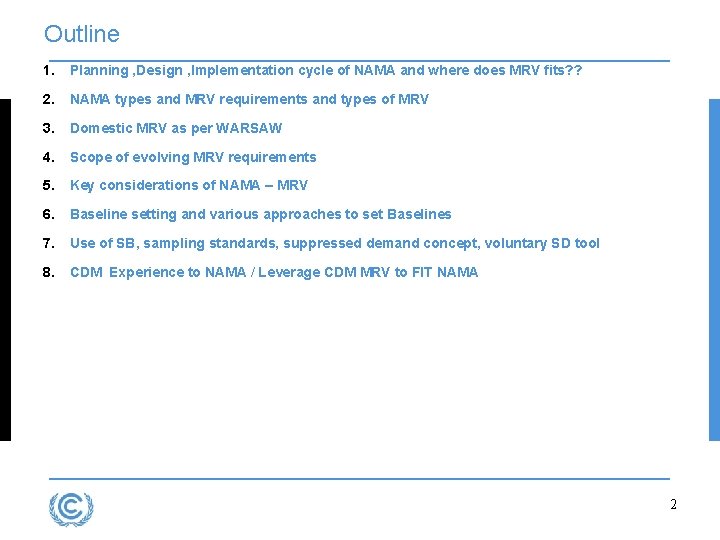 Outline 1. Planning , Design , Implementation cycle of NAMA and where does MRV Outline 1. Planning , Design , Implementation cycle of NAMA and where does MRV