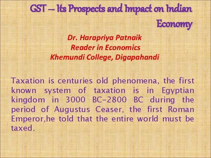 GST – Its Prospects and Impact on Indian Economy Dr. Harapriya Patnaik Reader in