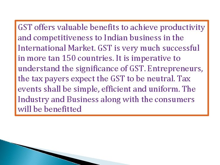 GST offers valuable benefits to achieve productivity and competitiveness to Indian business in the