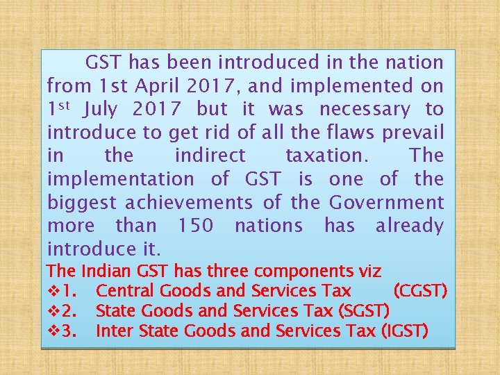 GST has been introduced in the nation from 1 st April 2017, and implemented