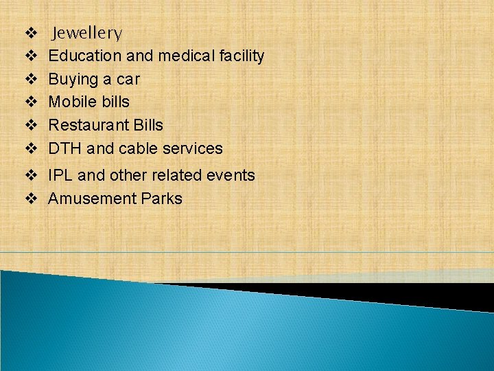 v v v Jewellery Education and medical facility Buying a car Mobile bills Restaurant