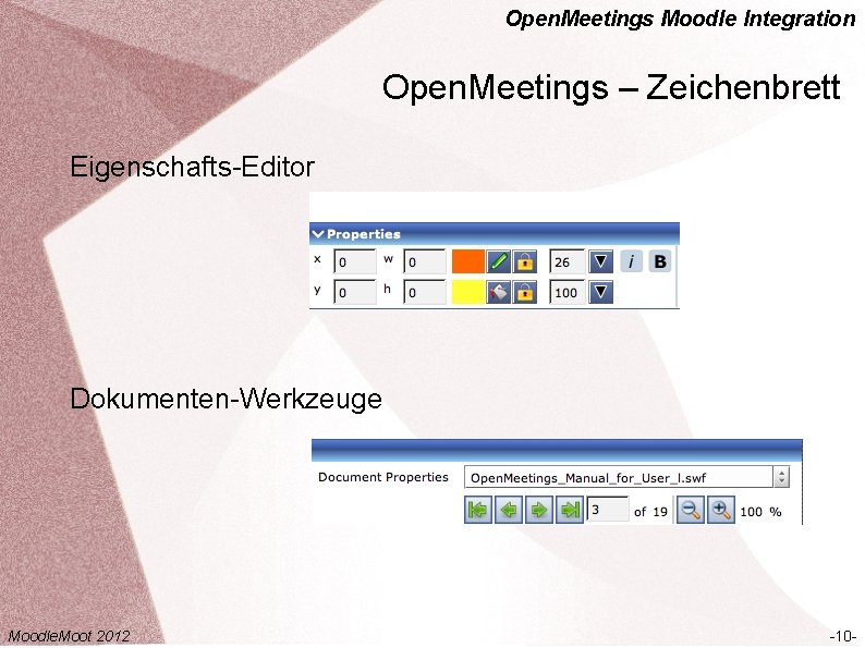 Open. Meetings Moodle Integration Open. Meetings – Zeichenbrett Eigenschafts-Editor Dokumenten-Werkzeuge Moodle. Moot 2012 -10