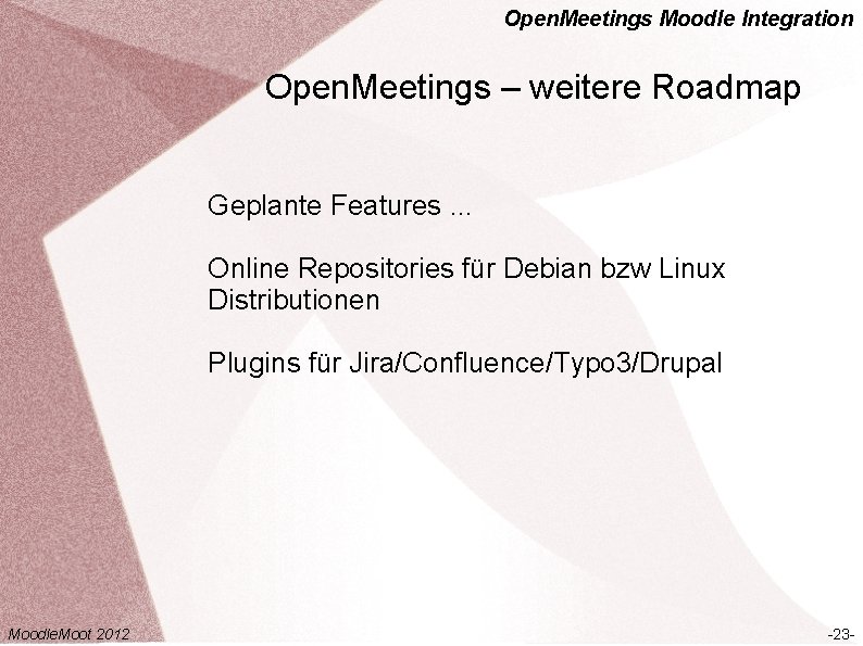 Open. Meetings Moodle Integration Open. Meetings – weitere Roadmap Geplante Features. . . Online