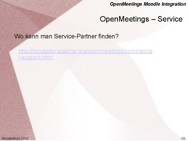 Open. Meetings Moodle Integration Open. Meetings – Service Wo kann man Service-Partner finden? http: