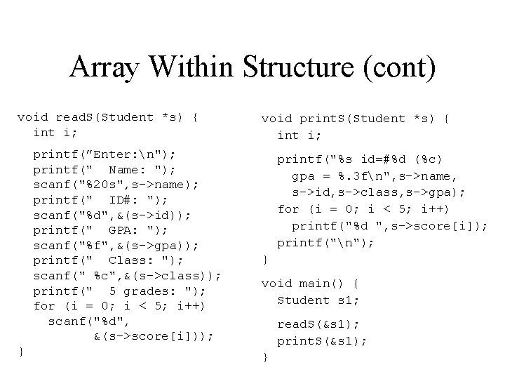 Array Within Structure (cont) void read. S(Student *s) { int i; printf(”Enter: n"); printf("