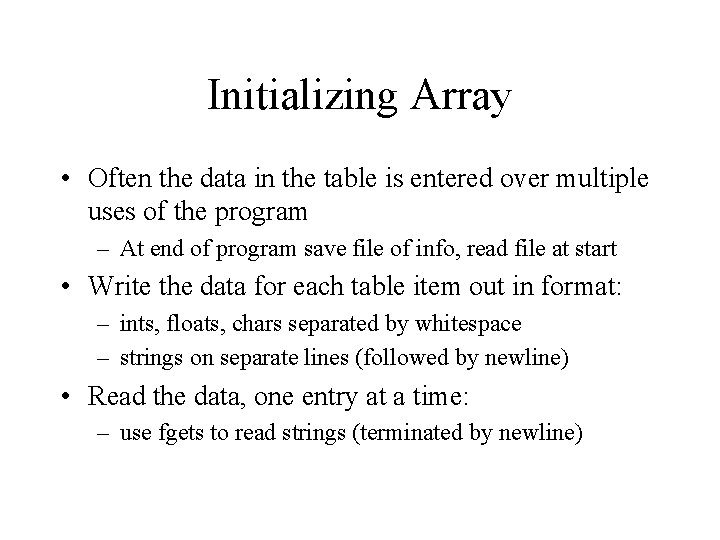 Initializing Array • Often the data in the table is entered over multiple uses