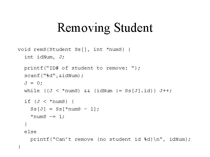 Removing Student void rem. S(Student Ss[], int *num. S) { int id. Num, J;