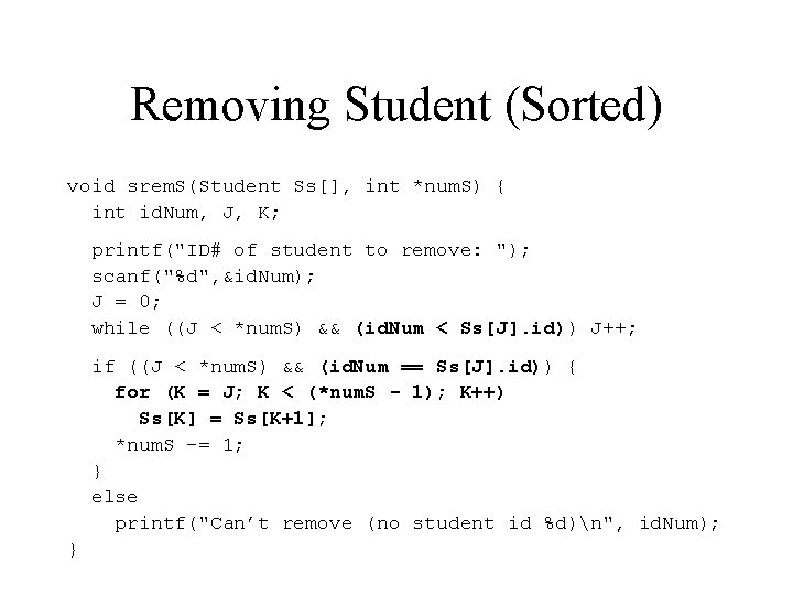 Removing Student (Sorted) void srem. S(Student Ss[], int *num. S) { int id. Num,
