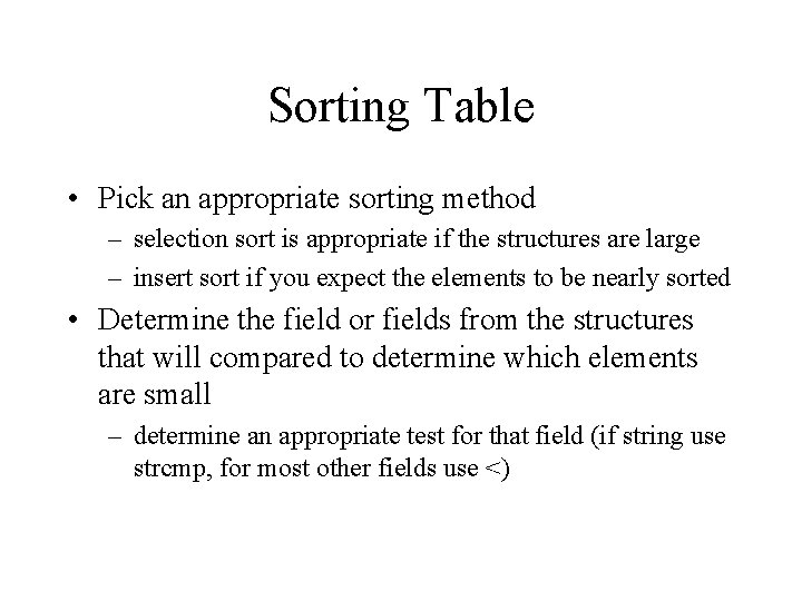 Sorting Table • Pick an appropriate sorting method – selection sort is appropriate if