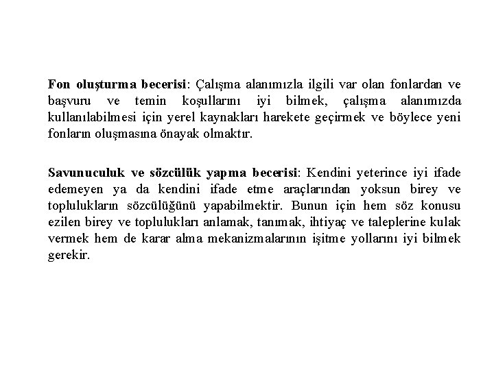 Fon oluşturma becerisi: Çalışma alanımızla ilgili var olan fonlardan ve başvuru ve temin koşullarını