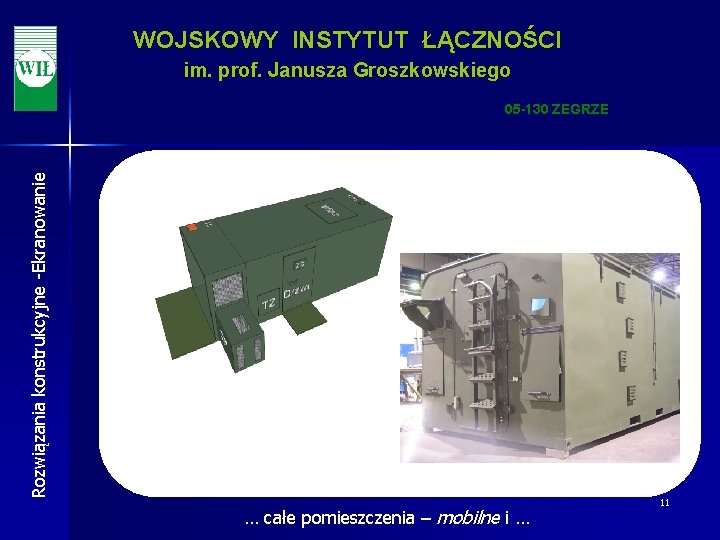 WOJSKOWY INSTYTUT ŁĄCZNOŚCI im. prof. Janusza Groszkowskiego Rozwiązania konstrukcyjne -Ekranowanie 05 -130 ZEGRZE …