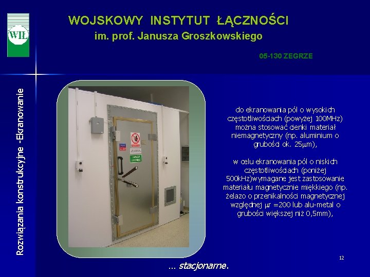 WOJSKOWY INSTYTUT ŁĄCZNOŚCI im. prof. Janusza Groszkowskiego Rozwiązania konstrukcyjne -Ekranowanie 05 -130 ZEGRZE do