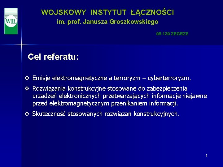 WOJSKOWY INSTYTUT ŁĄCZNOŚCI im. prof. Janusza Groszkowskiego 05 -130 ZEGRZE Cel referatu: v Emisje