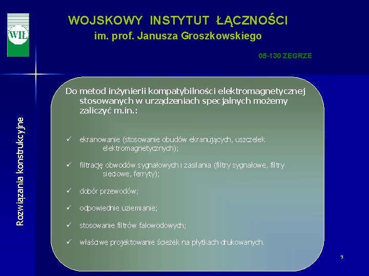 WOJSKOWY INSTYTUT ŁĄCZNOŚCI im. prof. Janusza Groszkowskiego 05 -130 ZEGRZE Rozwiązania konstrukcyjne Do metod
