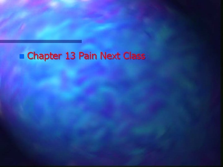 n Chapter 13 Pain Next Class 