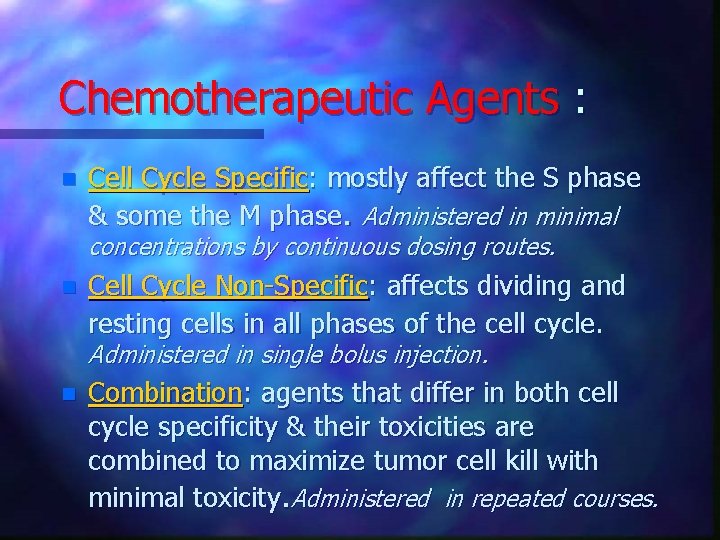 Chemotherapeutic Agents : n Cell Cycle Specific: mostly affect the S phase & some