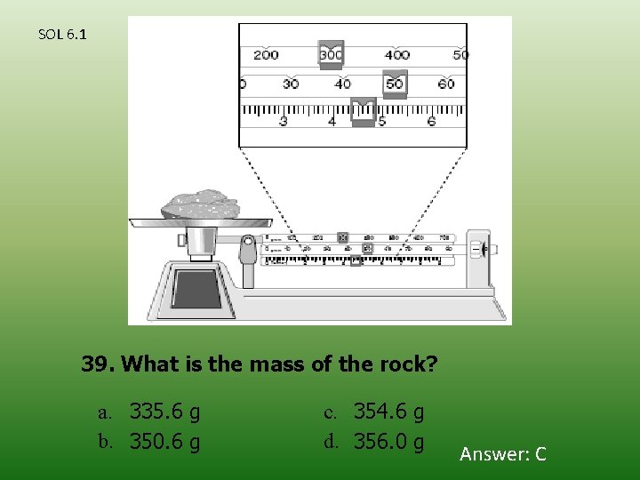 SOL 6. 1 39. What is the mass of the rock? a. 335. 6