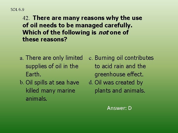 SOL 6. 9 42. There are many reasons why the use of oil needs