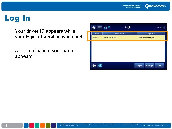 Log In Your driver ID appears while your login information is verified. After verification,