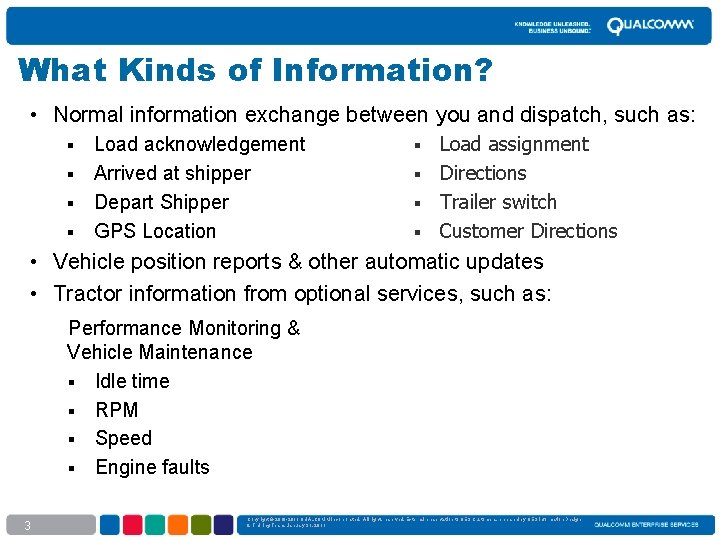 What Kinds of Information? • Normal information exchange between you and dispatch, such as: