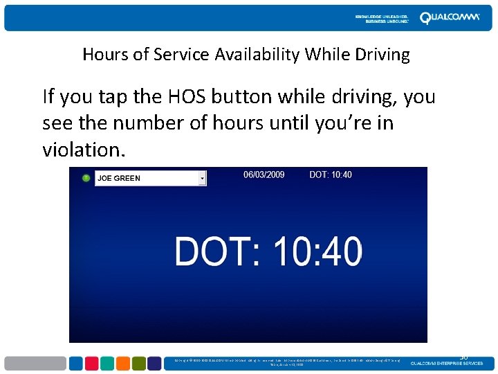 Hours of Service Availability While Driving If you tap the HOS button while driving,