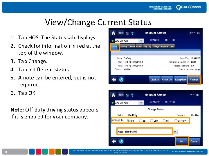 View/Change Current Status 1. Tap HOS. The Status tab displays. 2. Check for information