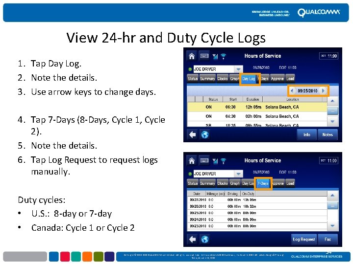 View 24 -hr and Duty Cycle Logs 1. Tap Day Log. 2. Note the