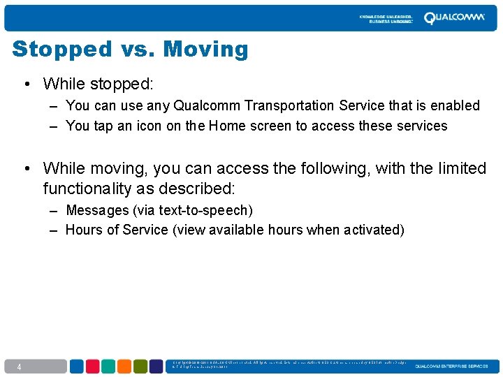 Stopped vs. Moving • While stopped: – You can use any Qualcomm Transportation Service