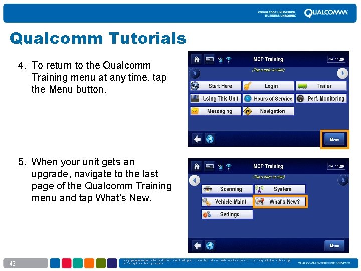 Qualcomm Tutorials 4. To return to the Qualcomm Training menu at any time, tap