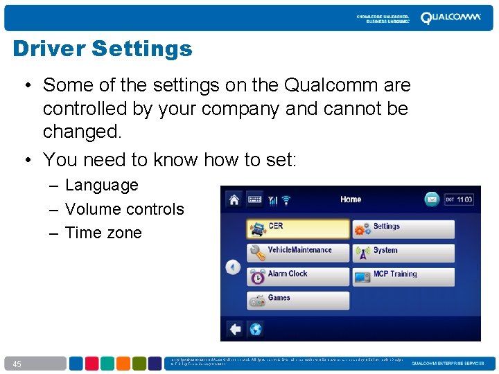Driver Settings • Some of the settings on the Qualcomm are controlled by your