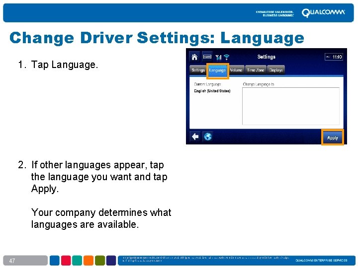 Change Driver Settings: Language 1. Tap Language. 2. If other languages appear, tap the